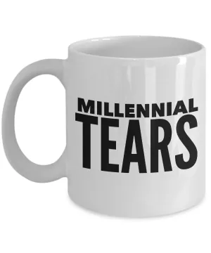 Anti Millennial Gag Gifts - Millennial Tears Mug Ceramic Coffee Cup
