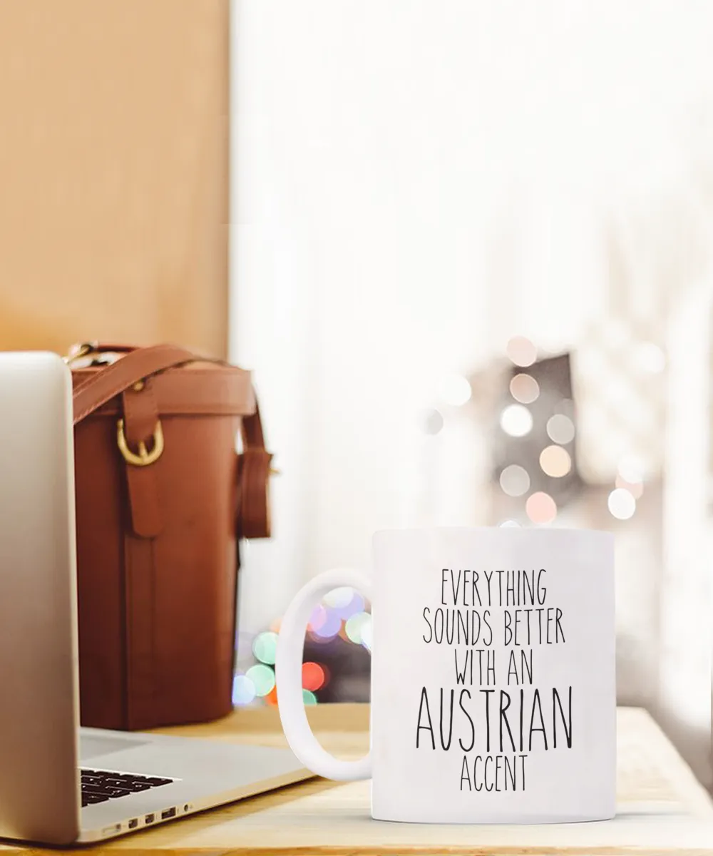 Austria Mug Everything Sounds Better with an Austrian Accent Coffee Cup