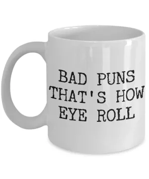 Bad Puns That's How Eye Roll Mug Ceramic Coffee Cup Gifts