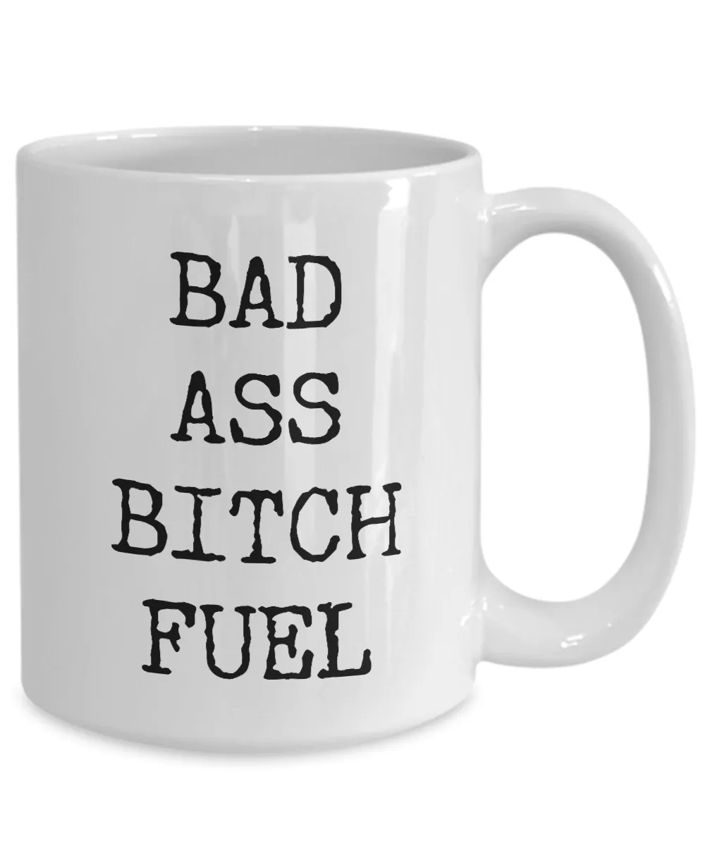 Badass Coffee Cup - Badass Bitch Fuel Ceramic Coffee Mug