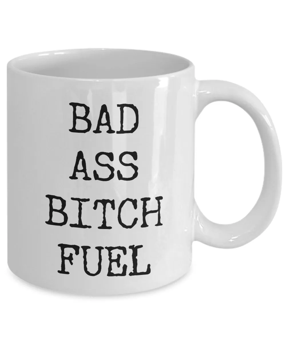 Badass Coffee Cup - Badass Bitch Fuel Ceramic Coffee Mug