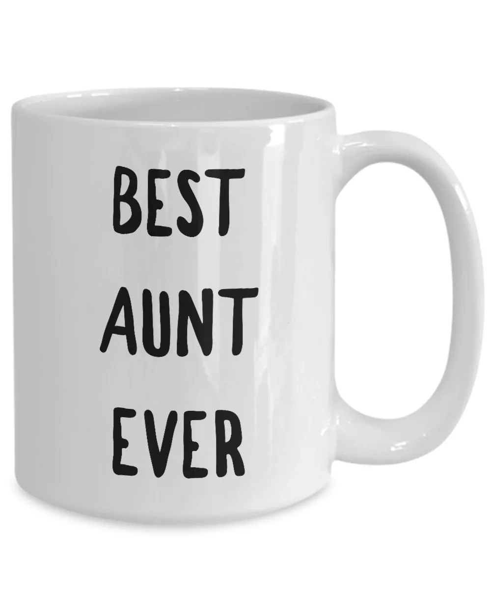Best Aunt Coffee Mug - Best Aunt Ever Ceramic Coffee Mug