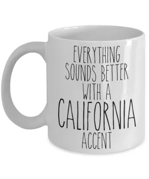 California Mug, California Souvenir, California State, California Gifts, Everything Sounds Better With a California Accent Coffee Cup