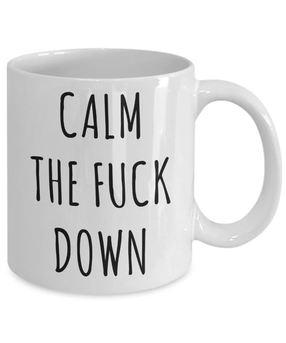 Calm the Fuck Down Mug Profanity Coffee Cup