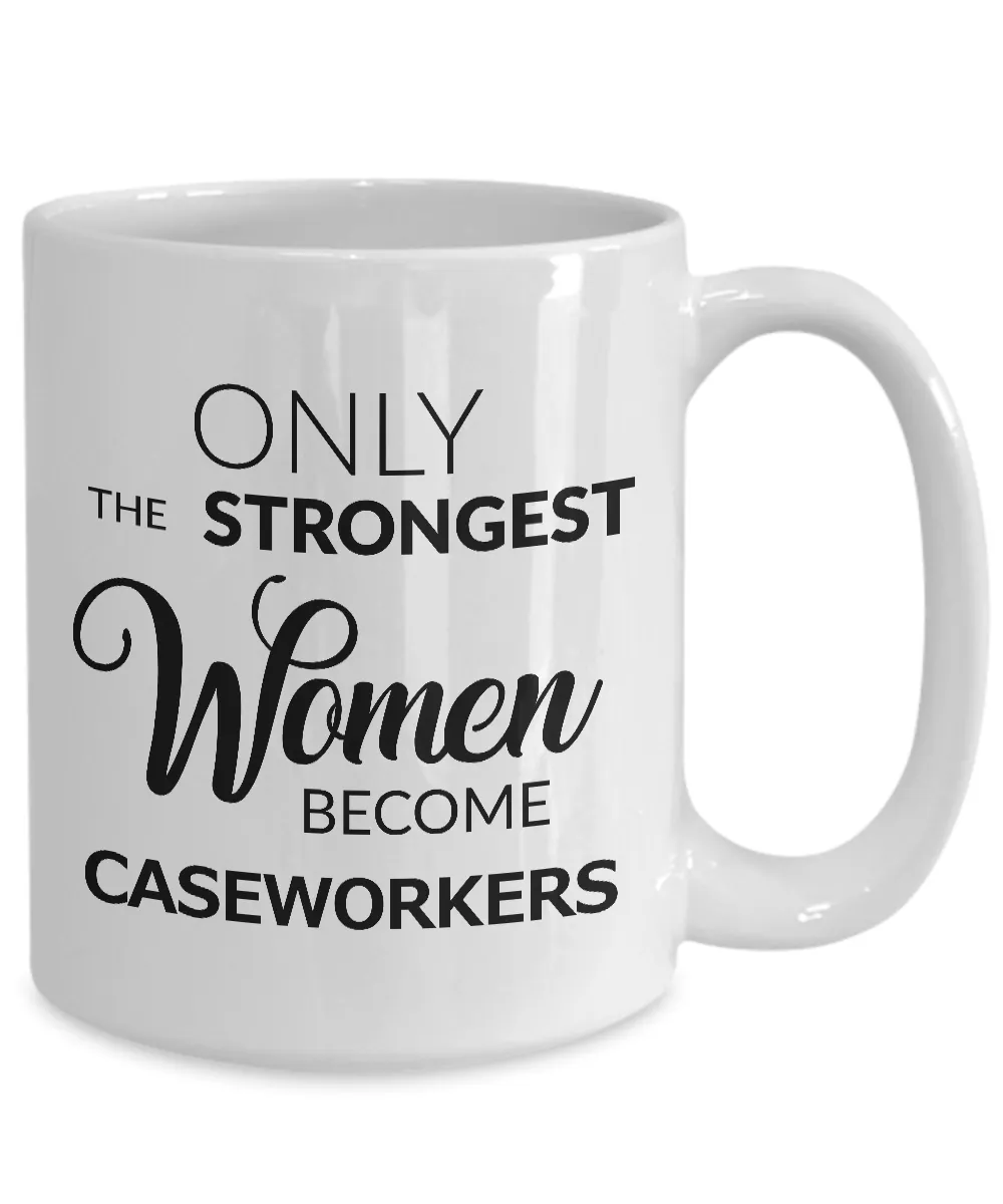 Caseworker Gifts Caseworker Mug - Only the Strongest Women Become Caseworkers Coffee Mug Ceramic Tea Cup