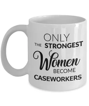 Caseworker Gifts Caseworker Mug - Only the Strongest Women Become Caseworkers Coffee Mug Ceramic Tea Cup