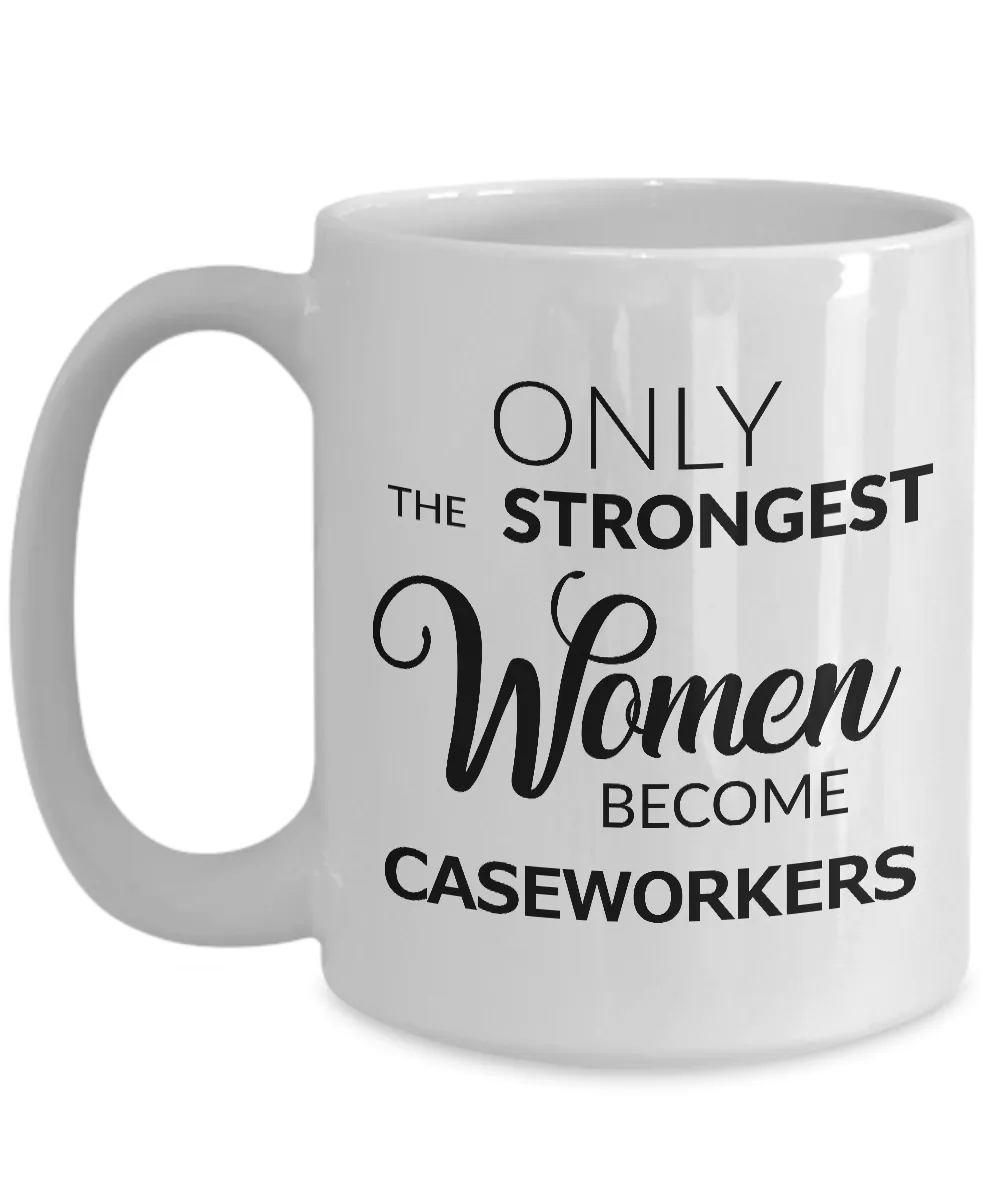Caseworker Gifts Caseworker Mug - Only the Strongest Women Become Caseworkers Coffee Mug Ceramic Tea Cup