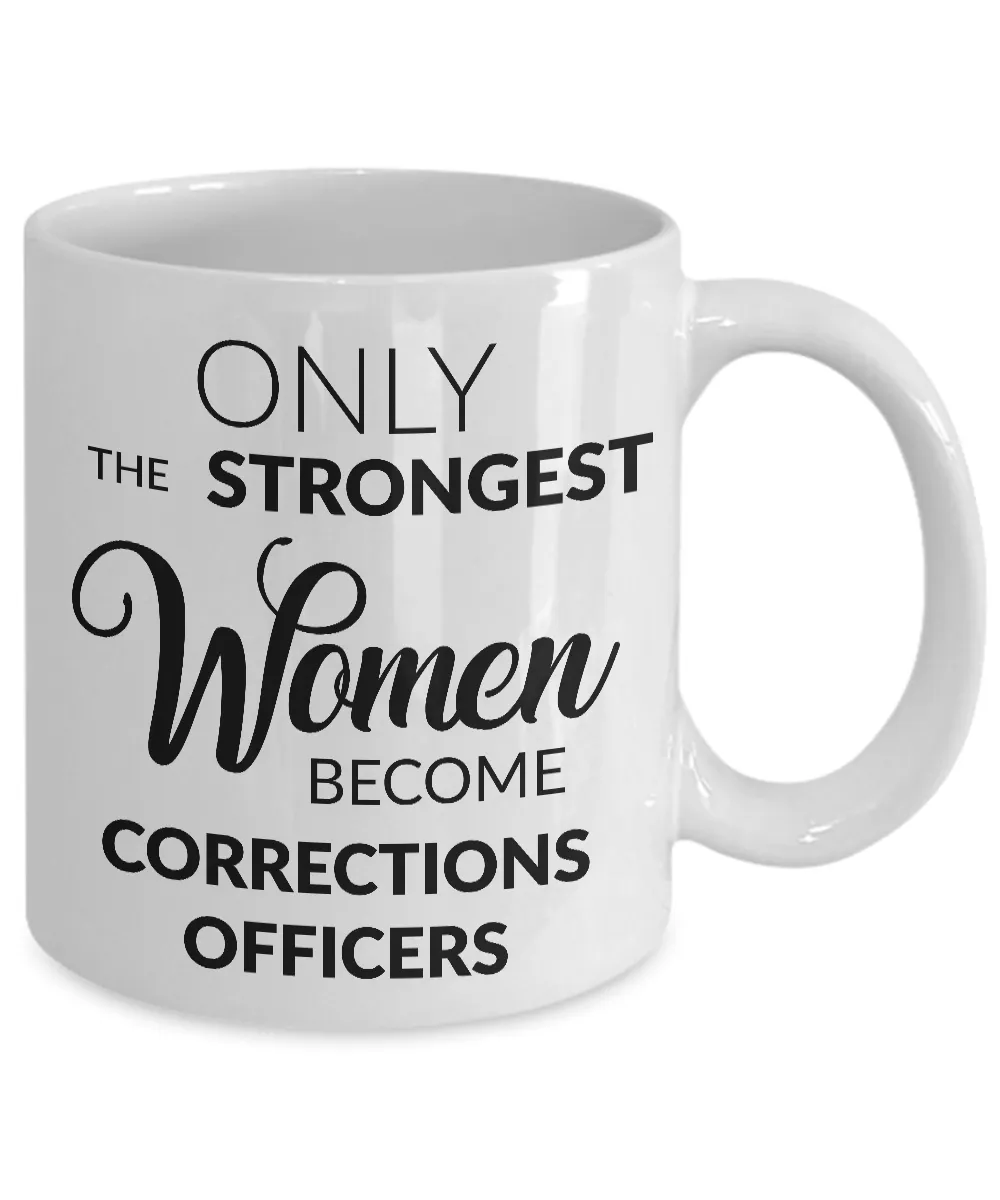 Correction Officer Gifts - Only the Strongest Women Become Corrections Officers Coffee Mug