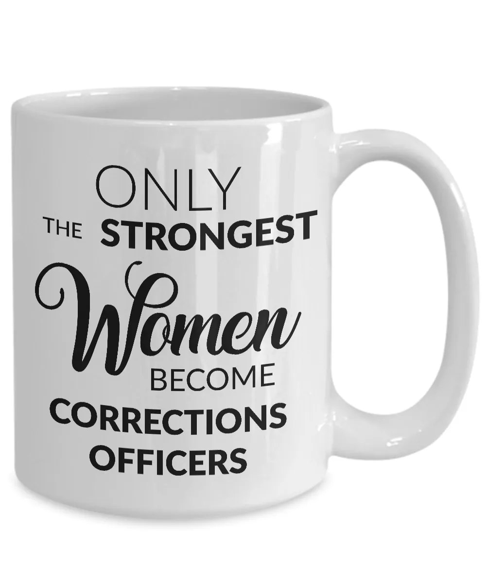 Correction Officer Gifts - Only the Strongest Women Become Corrections Officers Coffee Mug