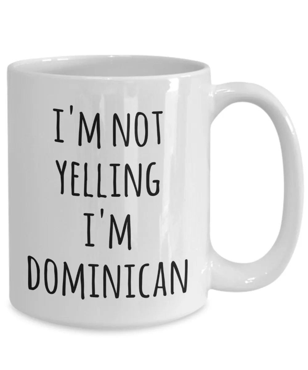 Dominican Republic Coffee Mug I'm Not Yelling I'm Dominican Funny Tea Cup Gag Gifts for Men & Women
