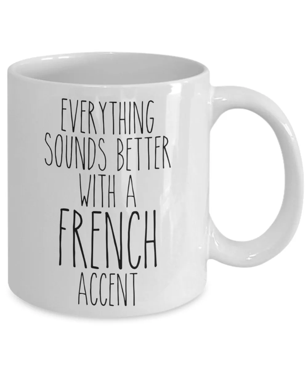 France Mug Everything Sounds Better With A French Accent Funny Coffee Cup