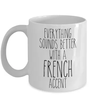 France Mug Everything Sounds Better With A French Accent Funny Coffee Cup
