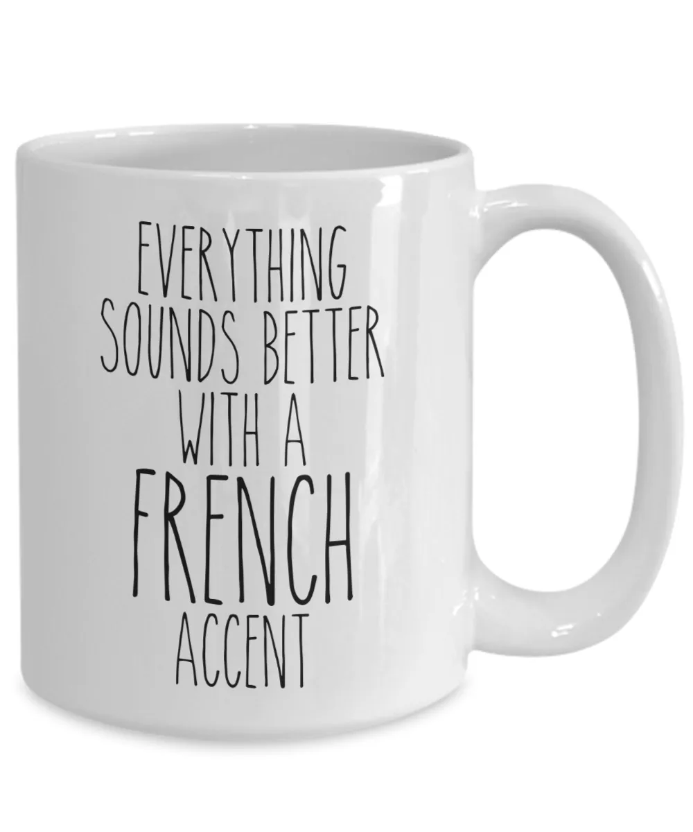 France Mug Everything Sounds Better With A French Accent Funny Coffee Cup