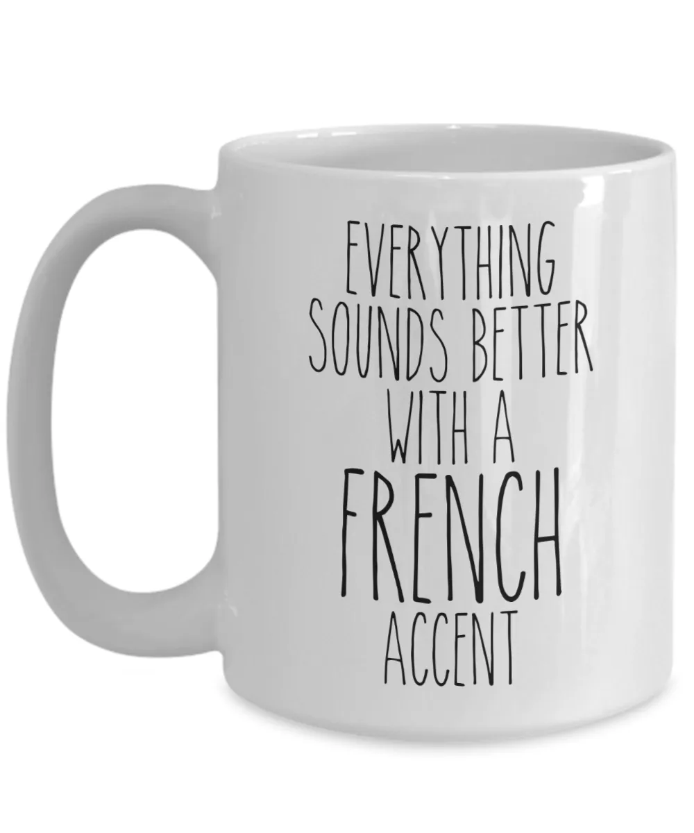 France Mug Everything Sounds Better With A French Accent Funny Coffee Cup