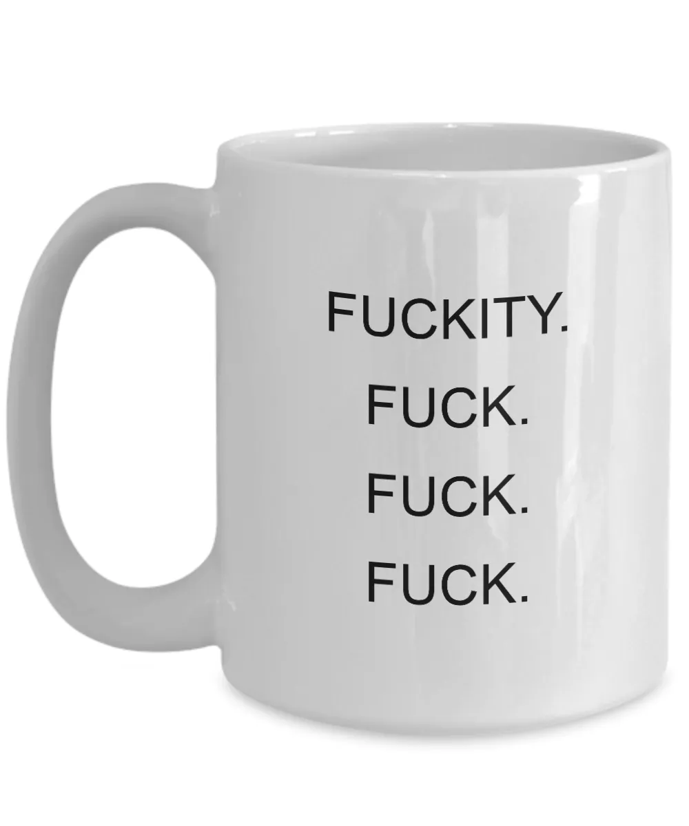 Fuckity Fuck Fuck Fuck Mug Coffee Cup Funny Gift