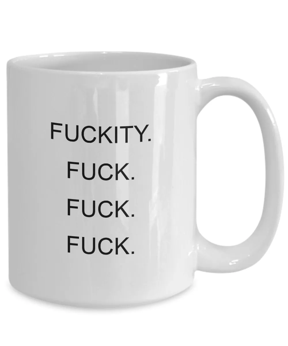 Fuckity Fuck Fuck Fuck Mug Coffee Cup Funny Gift