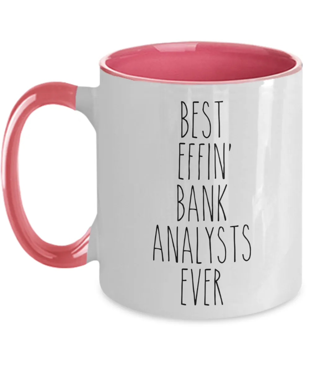Gift For Bank Analysts Best Effin' Bank Analysts Ever Mug Two-Tone Coffee Cup Funny Coworker Gifts