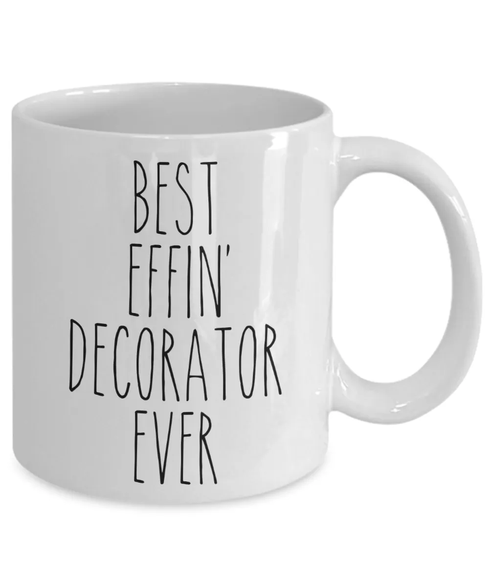 Gift For Decorator Best Effin' Decorator Ever Mug Coffee Cup Funny Coworker Gifts