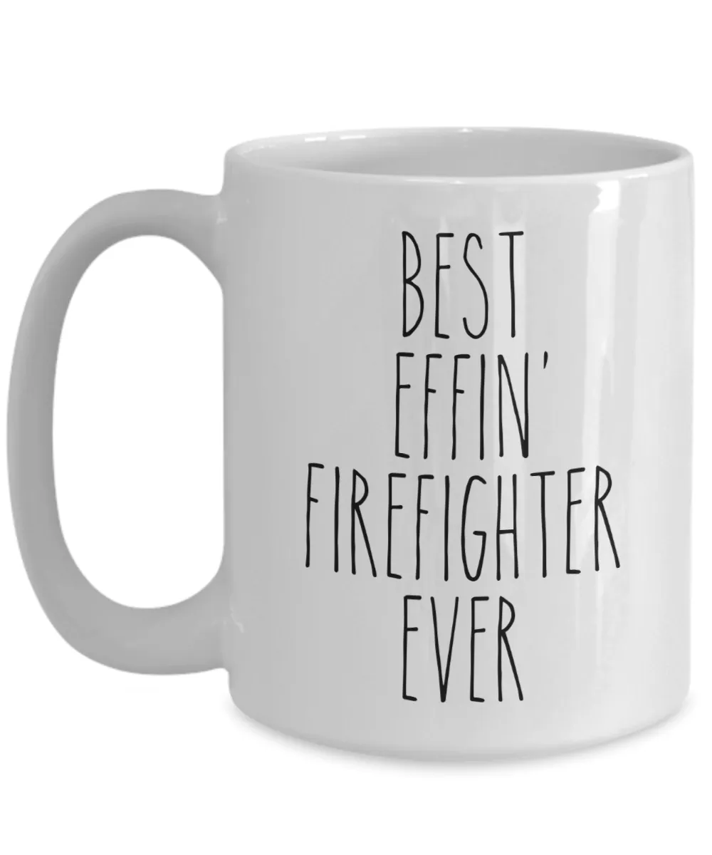 Gift For Firefighter Best Effin' Firefighter Ever Mug Coffee Cup Funny Coworker Gifts