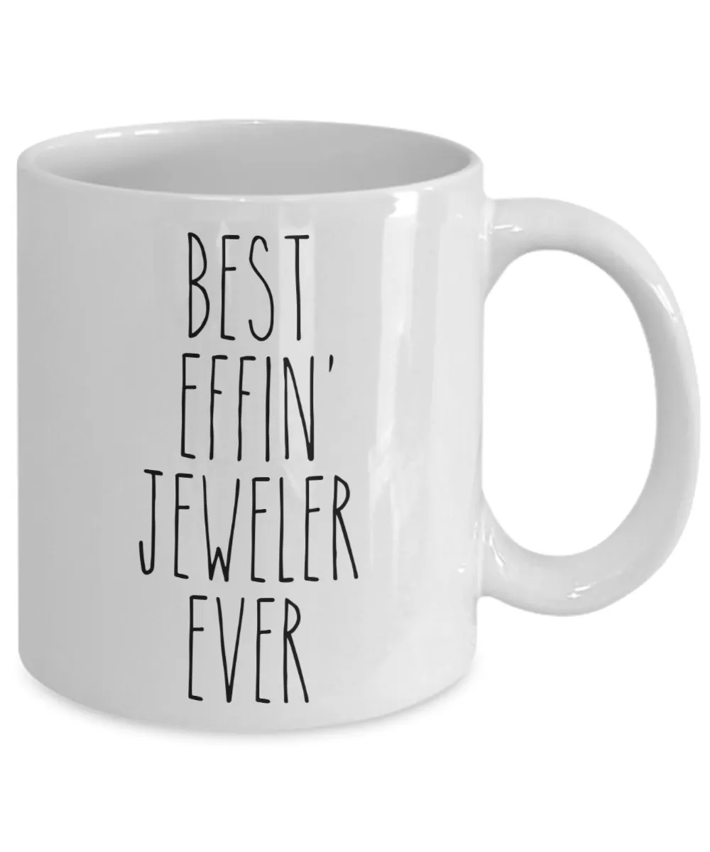 Gift For Jeweler Best Effin' Jeweler Ever Mug Coffee Cup Funny Coworker Gifts
