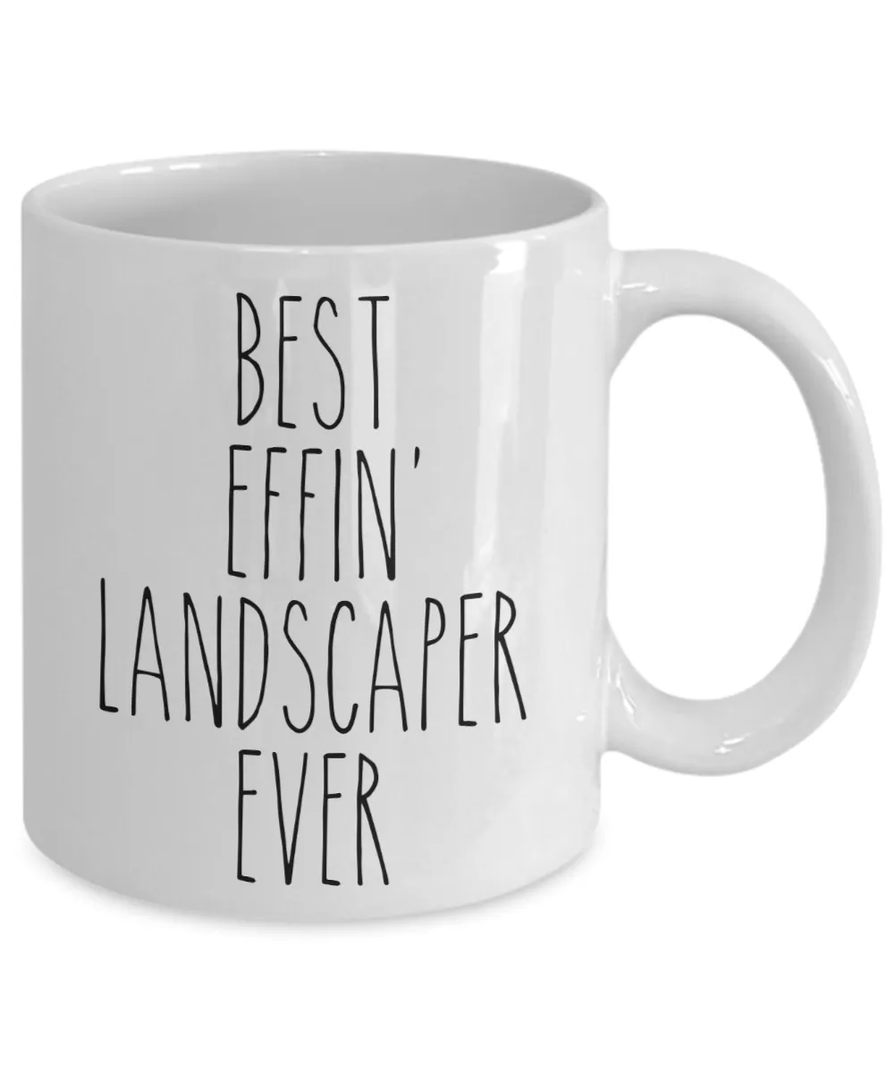 Gift For Landscaper Best Effin' Landscaper Ever Mug Coffee Cup Funny Coworker Gifts