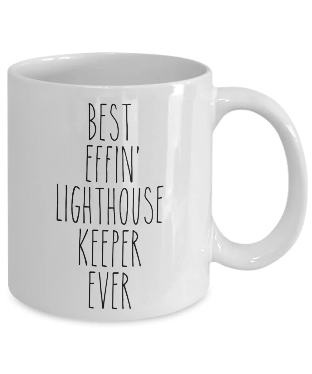 Gift For Lighthouse Keeper Best Effin' Lighthouse Keeper Ever Mug Coffee Cup Funny Coworker Gifts