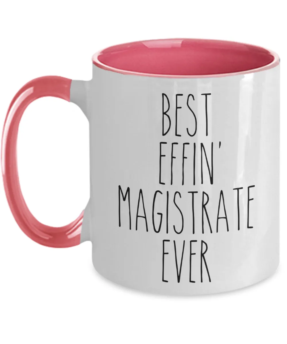 Gift For Magistrate Best Effin' Magistrate Ever Mug Two-Tone Coffee Cup Funny Coworker Gifts