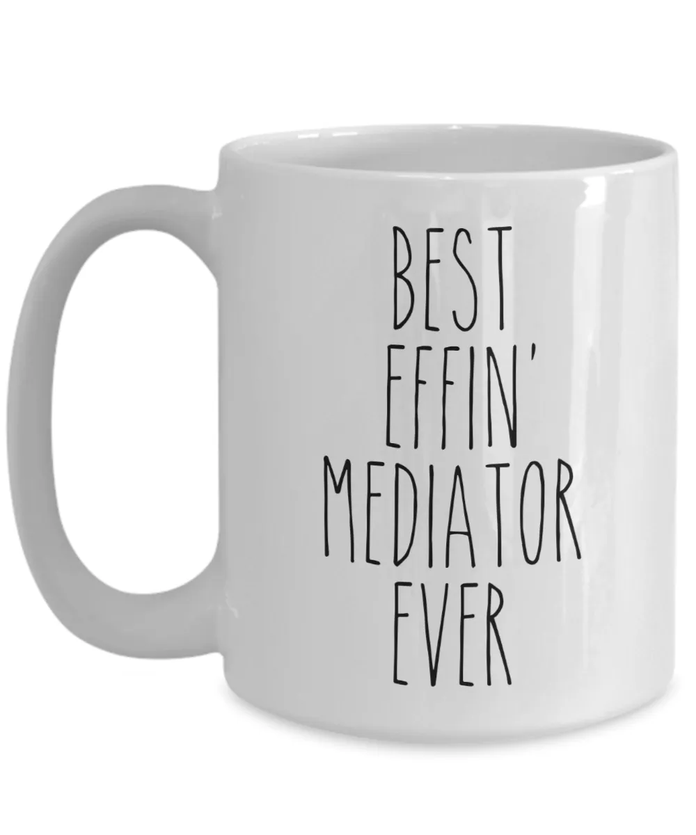 Gift For Mediator Best Effin' Mediator Ever Mug Coffee Cup Funny Coworker Gifts