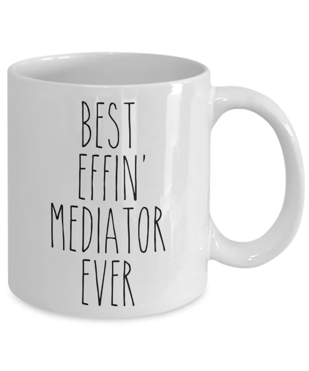 Gift For Mediator Best Effin' Mediator Ever Mug Coffee Cup Funny Coworker Gifts