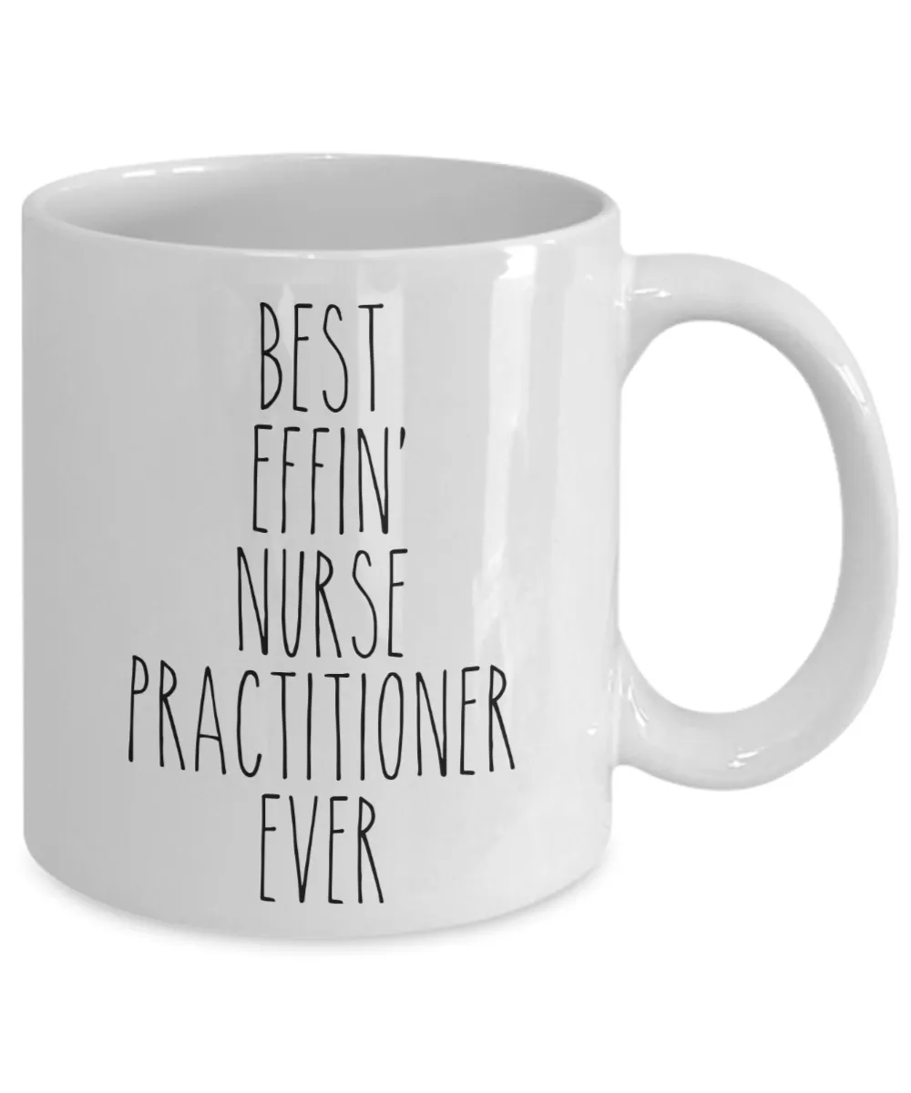 Gift For Nurse Practitioner Best Effin' Nurse Practitioner Ever Mug Coffee Cup Funny Coworker Gifts