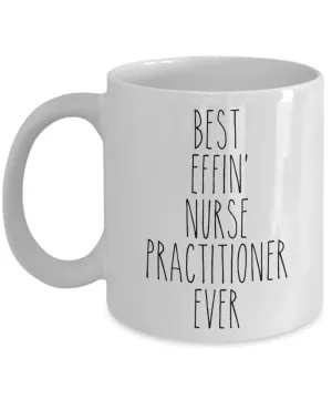 Gift For Nurse Practitioner Best Effin' Nurse Practitioner Ever Mug Coffee Cup Funny Coworker Gifts