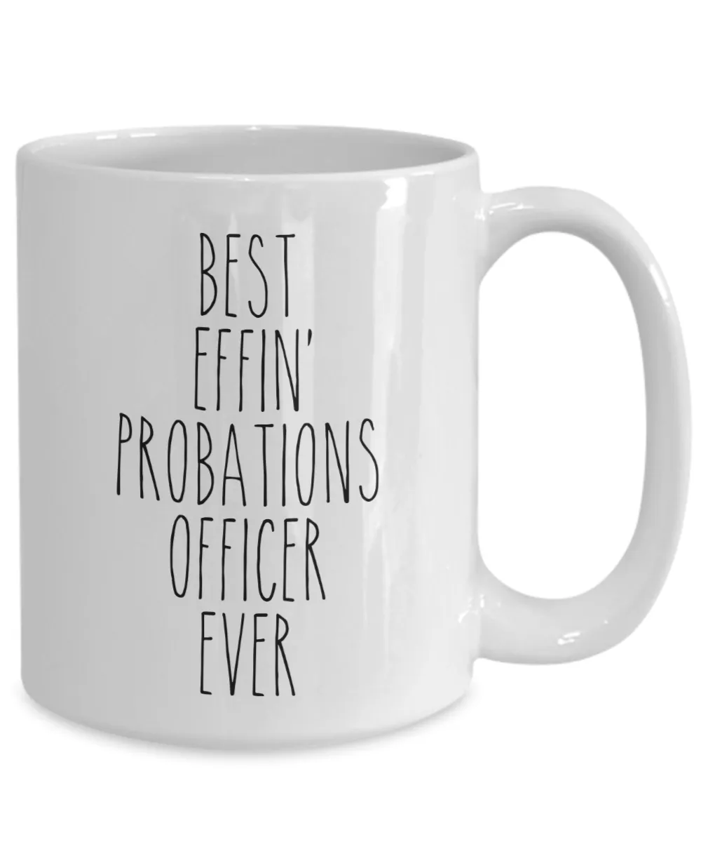 Gift For Probations Officer Best Effin' Probations Officer Ever Mug Coffee Cup Funny Coworker Gifts