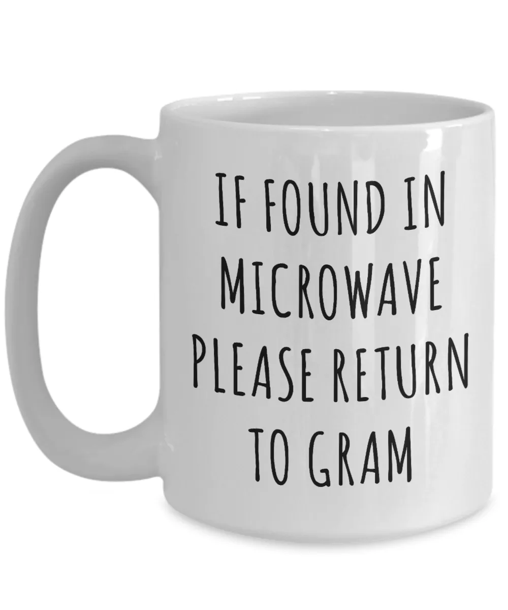 Gram Mug If Found in Microwave Please Return to Gram Mug Funny Coffee Cup