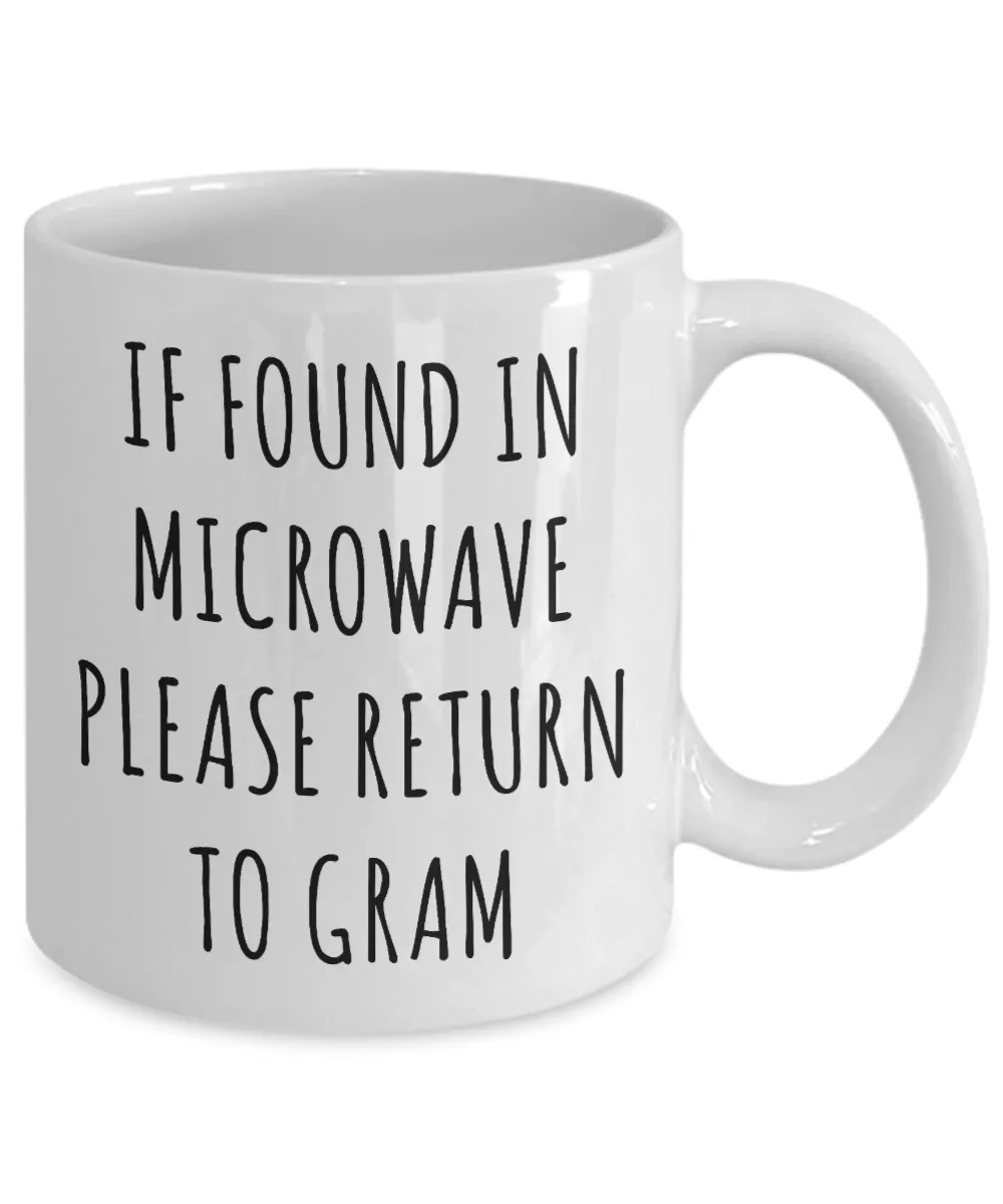 Gram Mug If Found in Microwave Please Return to Gram Mug Funny Coffee Cup