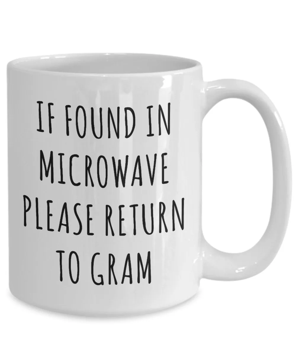 Gram Mug If Found in Microwave Please Return to Gram Mug Funny Coffee Cup