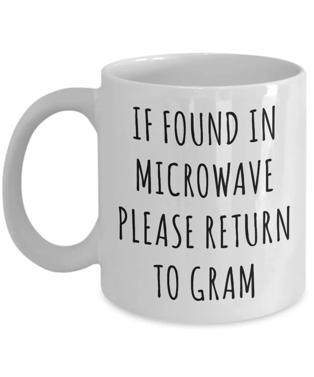 Gram Mug If Found in Microwave Please Return to Gram Mug Funny Coffee Cup