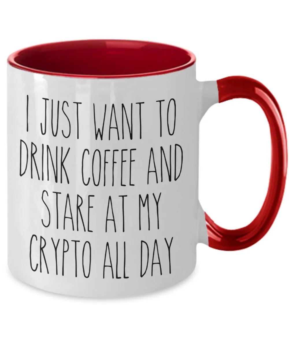 I Just Want To Drink Coffee And Stare At My Crypto All Day Mug Two-Tone Coffee Cup Funny Gift