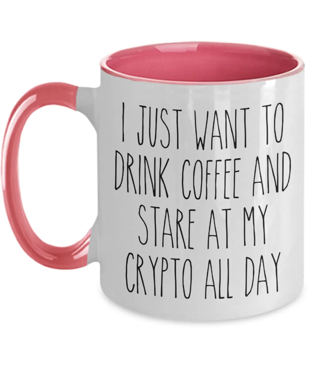 I Just Want To Drink Coffee And Stare At My Crypto All Day Mug Two-Tone Coffee Cup Funny Gift