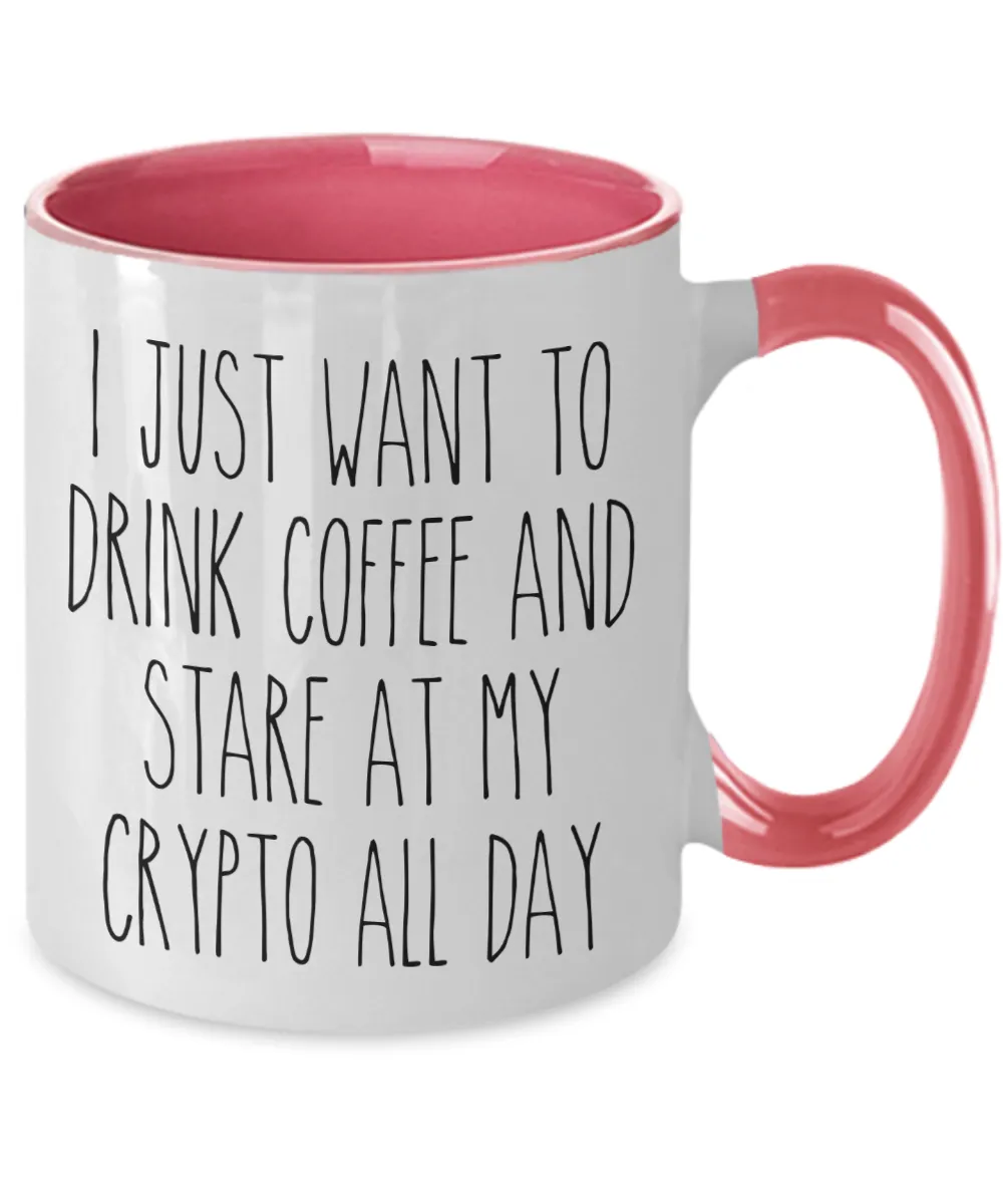 I Just Want To Drink Coffee And Stare At My Crypto All Day Mug Two-Tone Coffee Cup Funny Gift