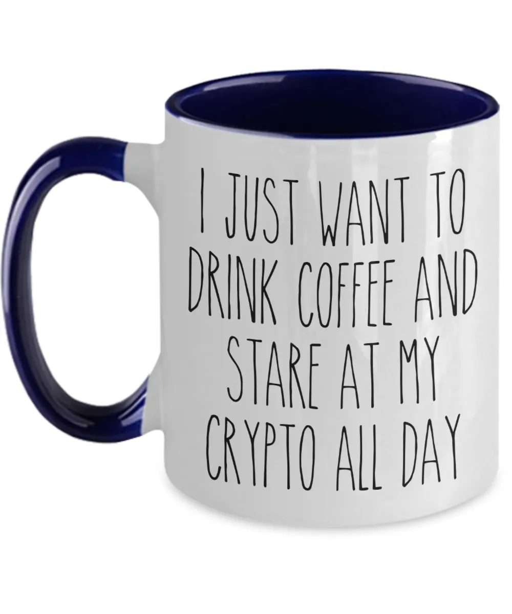 I Just Want To Drink Coffee And Stare At My Crypto All Day Mug Two-Tone Coffee Cup Funny Gift