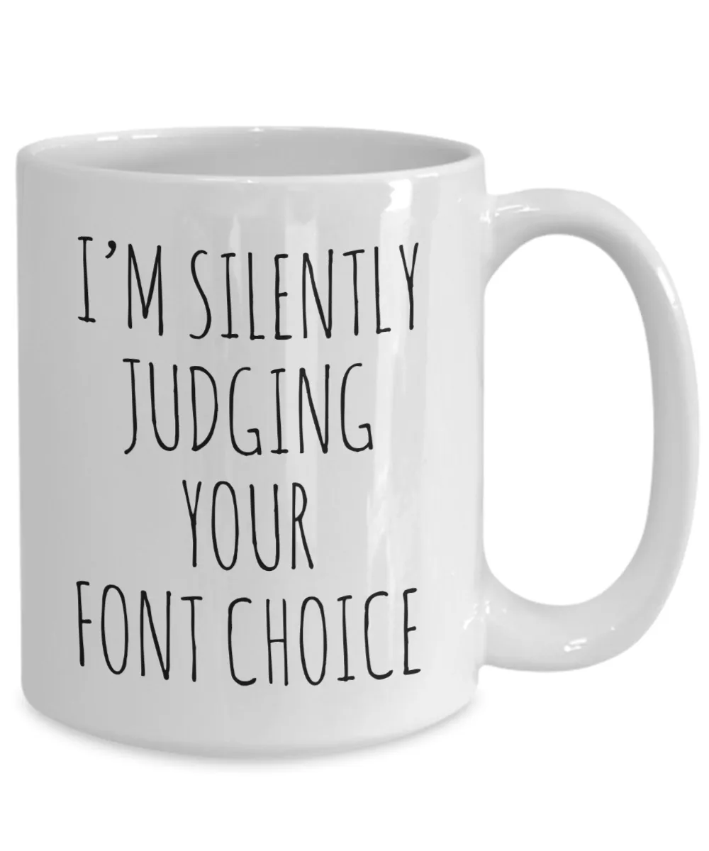 I'M Silently Judging Your Font Choice Mug Coffee Cup Funny Gift