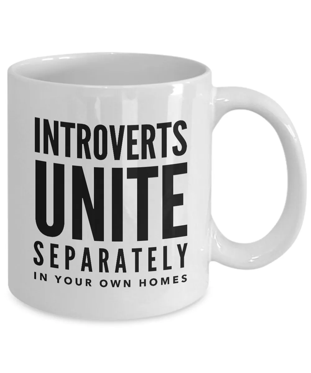 Introverts Unite Separately In Your Own Homes Mug 11 oz. Ceramic Coffee Cup