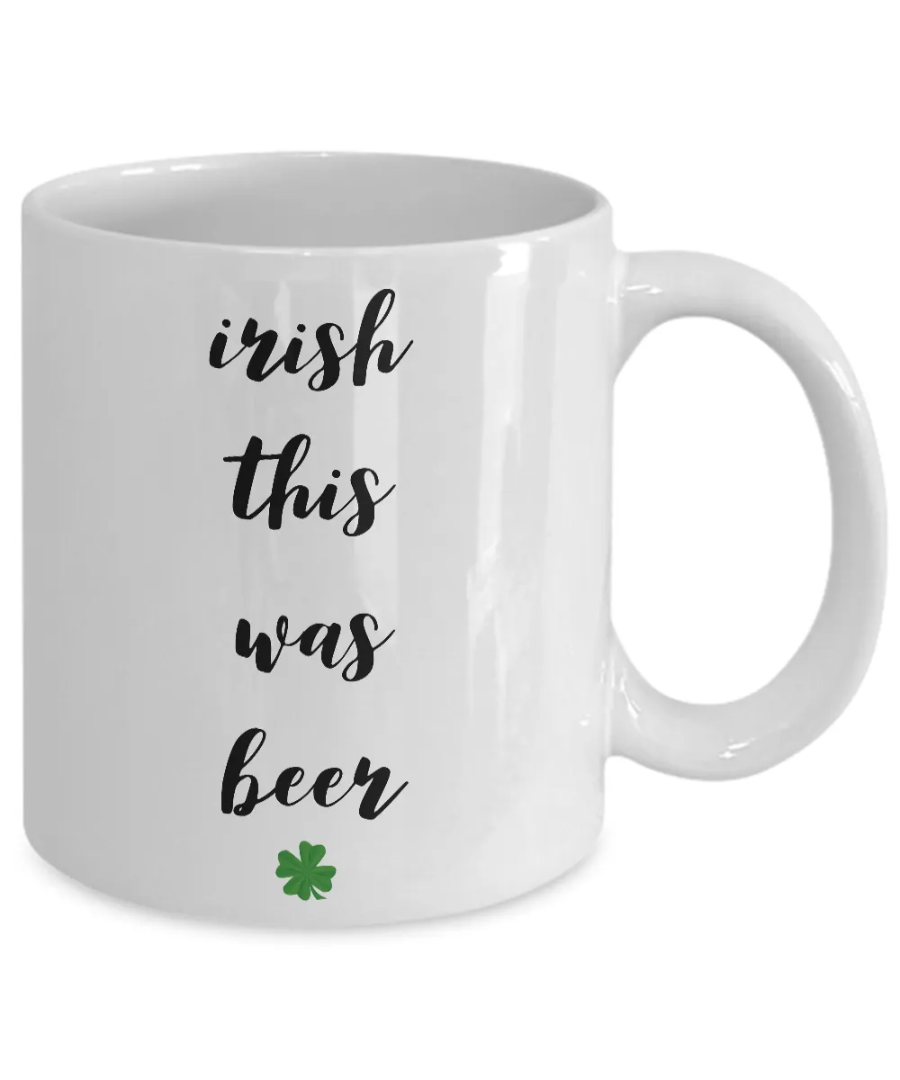 Irish Themed Coffee Mug - Irish This Was Beer Funny St. Patrick's Day Ceramic Coffee Cup
