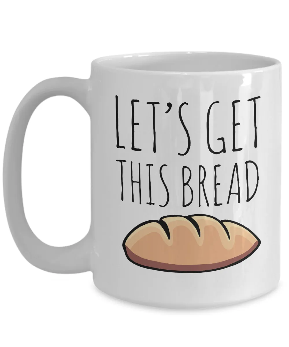 Let's Get This Bread Mug Coffee Cup