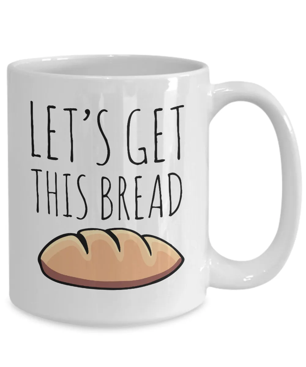 Let's Get This Bread Mug Coffee Cup