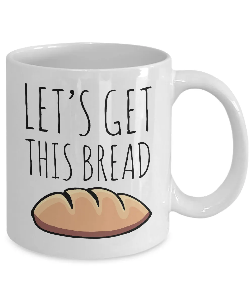 Let's Get This Bread Mug Coffee Cup