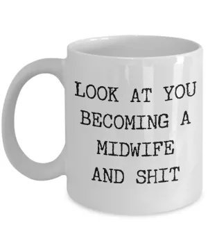 Look at You Becoming a Midwife Mug Midwife Gift Present For Midwife Graduation Gift Thank You Gift Idea Coffee Cup