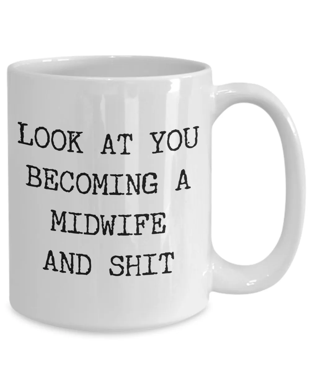 Look at You Becoming a Midwife Mug Midwife Gift Present For Midwife Graduation Gift Thank You Gift Idea Coffee Cup