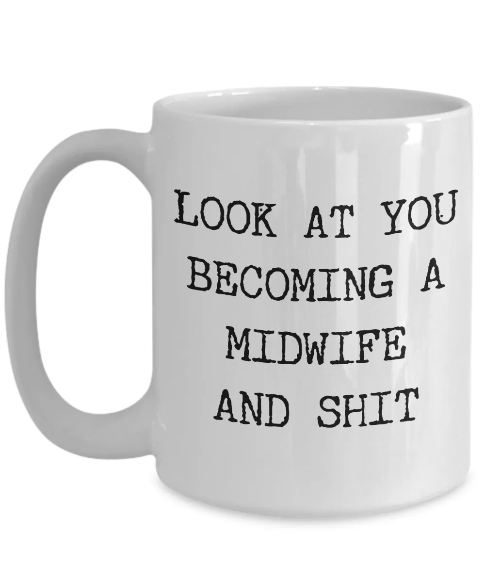 Look at You Becoming a Midwife Mug Midwife Gift Present For Midwife Graduation Gift Thank You Gift Idea Coffee Cup