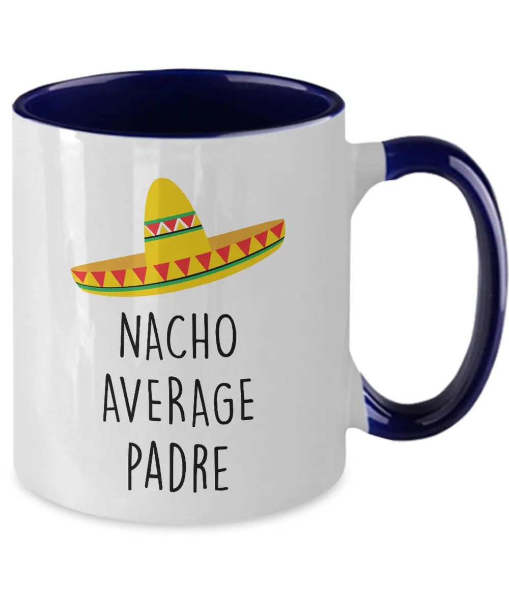 Nacho Average Padre Two-Tone Mug Coffee Cup Funny Gift